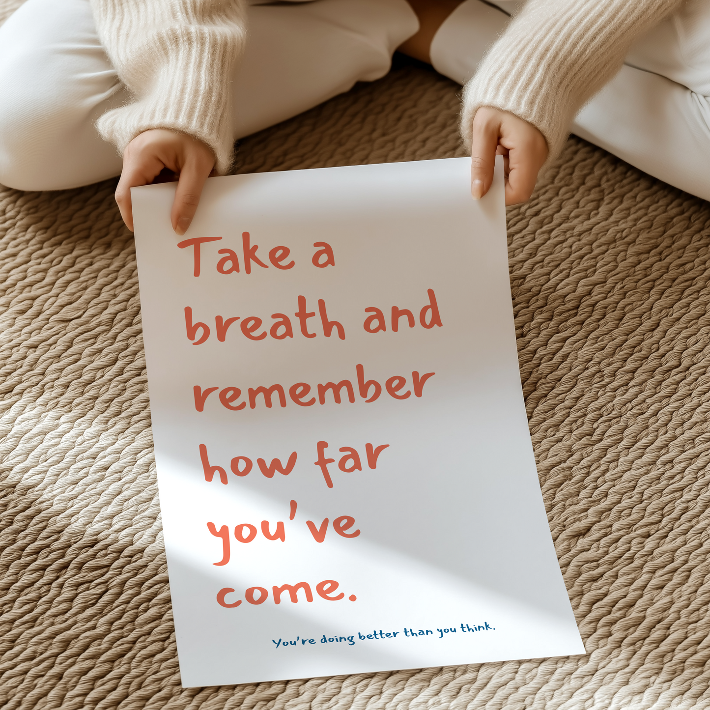 Take a breath and remember how far you've come. You're doing better than you think. | UNFRAMED PRINT