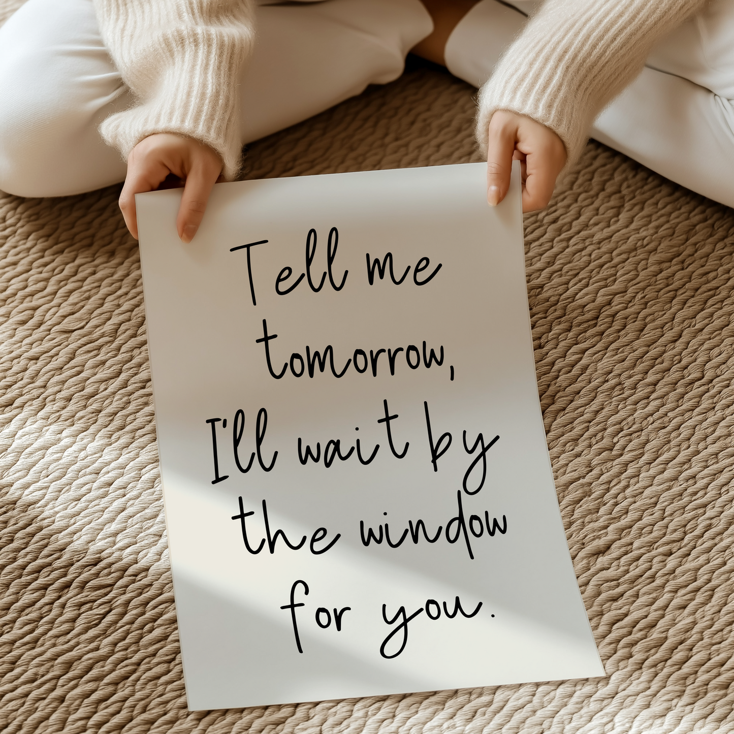 Tell me tomorrow, I'll wait by the window for you | UNFRAMED PRINT