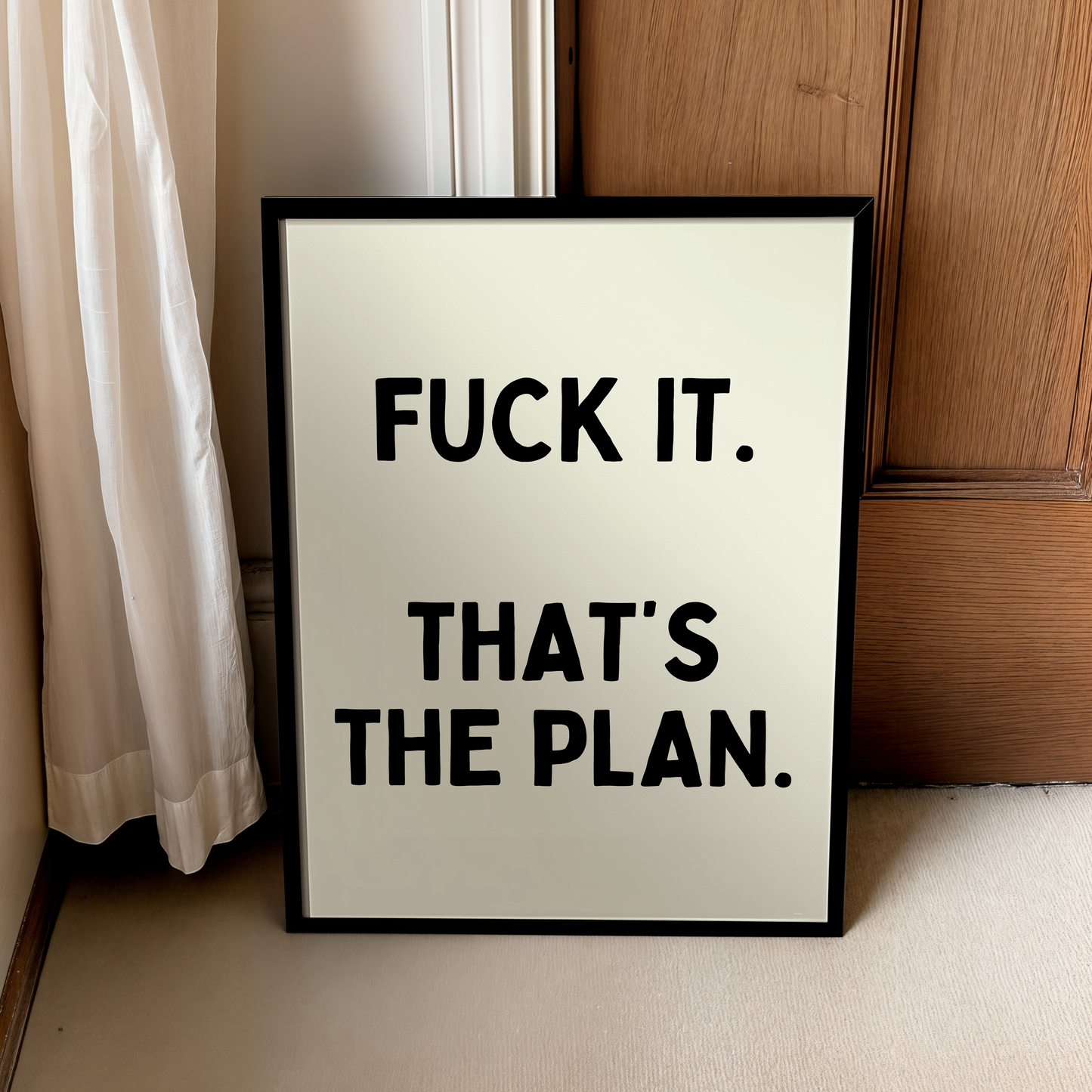 Fuck it. That’s the plan. | UNFRAMED PRINT