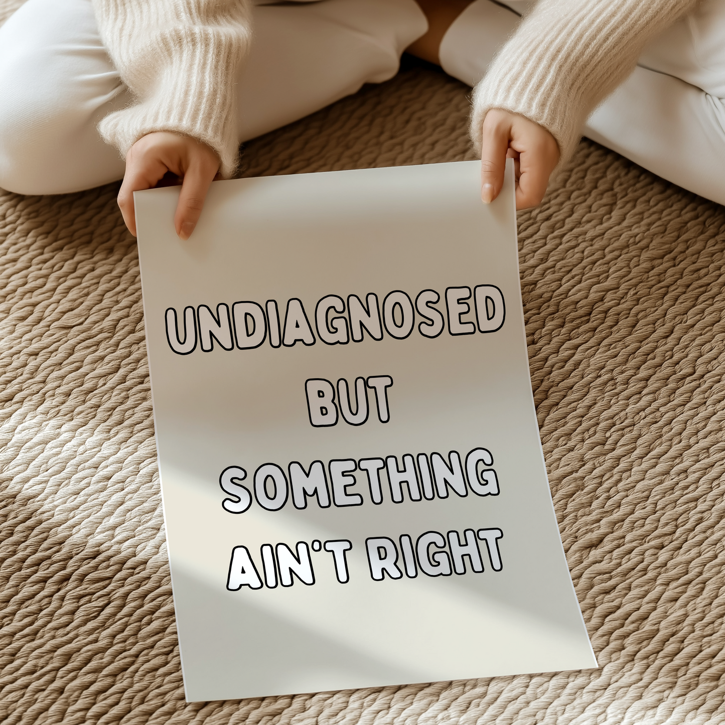 Undiagnosed but something ain't right | UNFRAMED PRINT