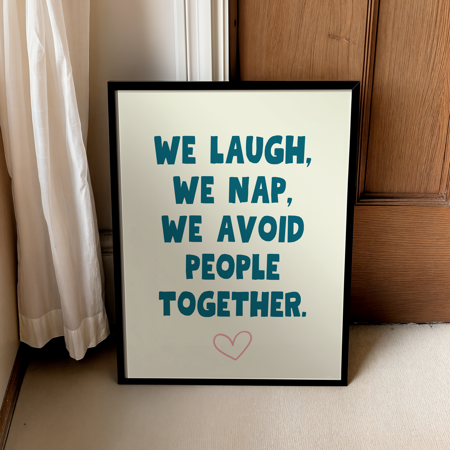 We laugh, we nap, we avoid people together | UNFRAMED PRINT