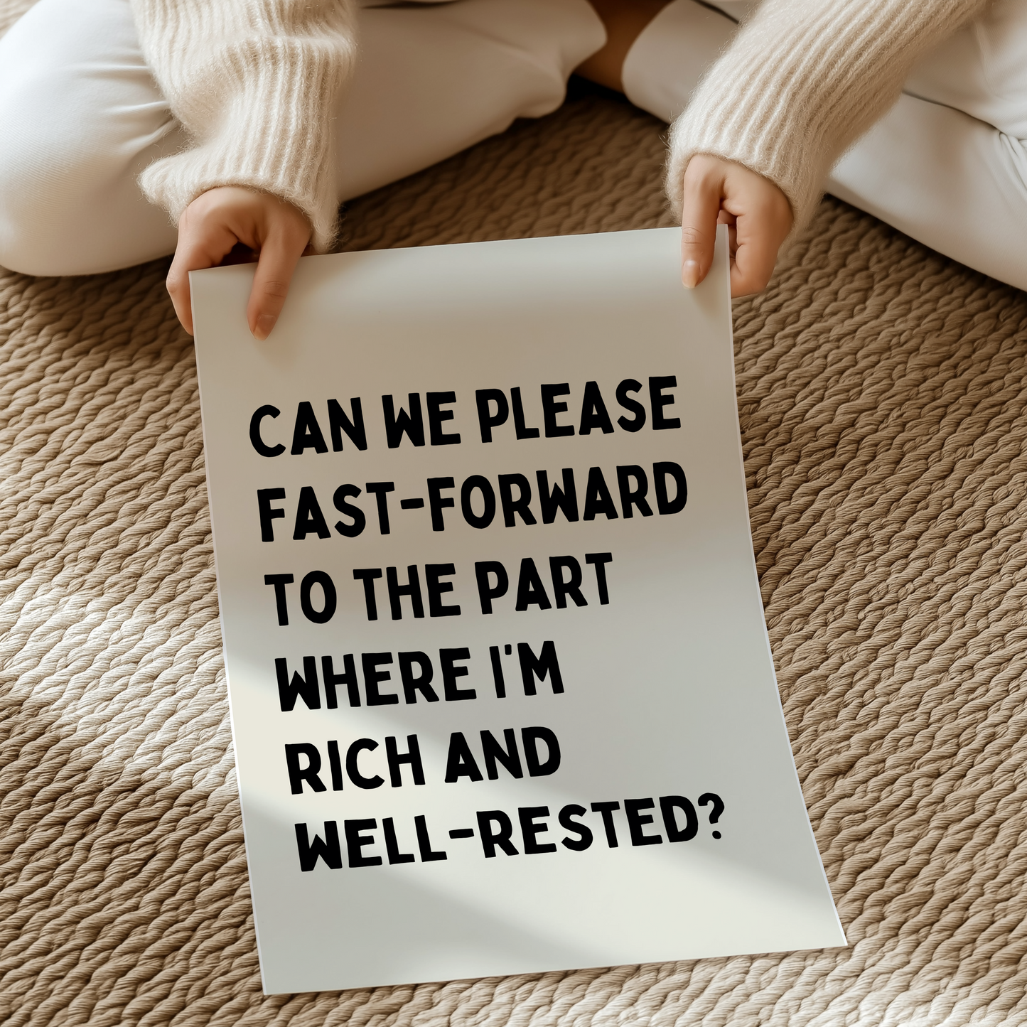Can we please fast-forward to the part where I’m rich and well-rested? | UNFRAMED PRINT