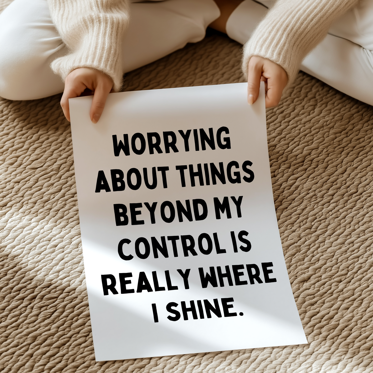 Worrying about things beyond my control is really where I shine. | UNFRAMED PRINT