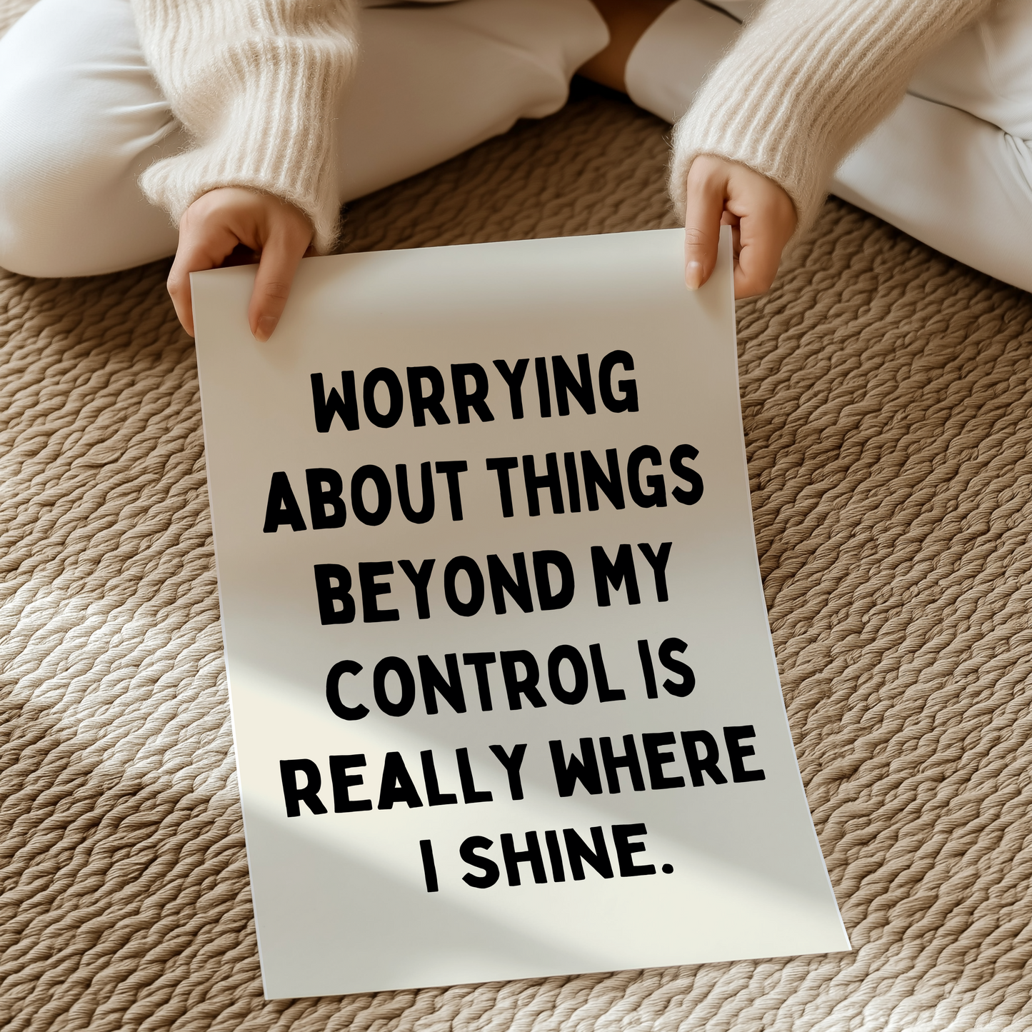 Worrying about things beyond my control is really where I shine. | UNFRAMED PRINT