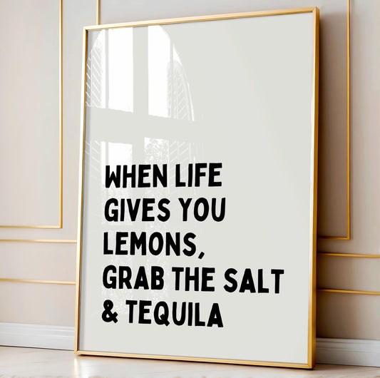When life gives you lemons, grab the salt & tequila | UNFRAMED PRINT