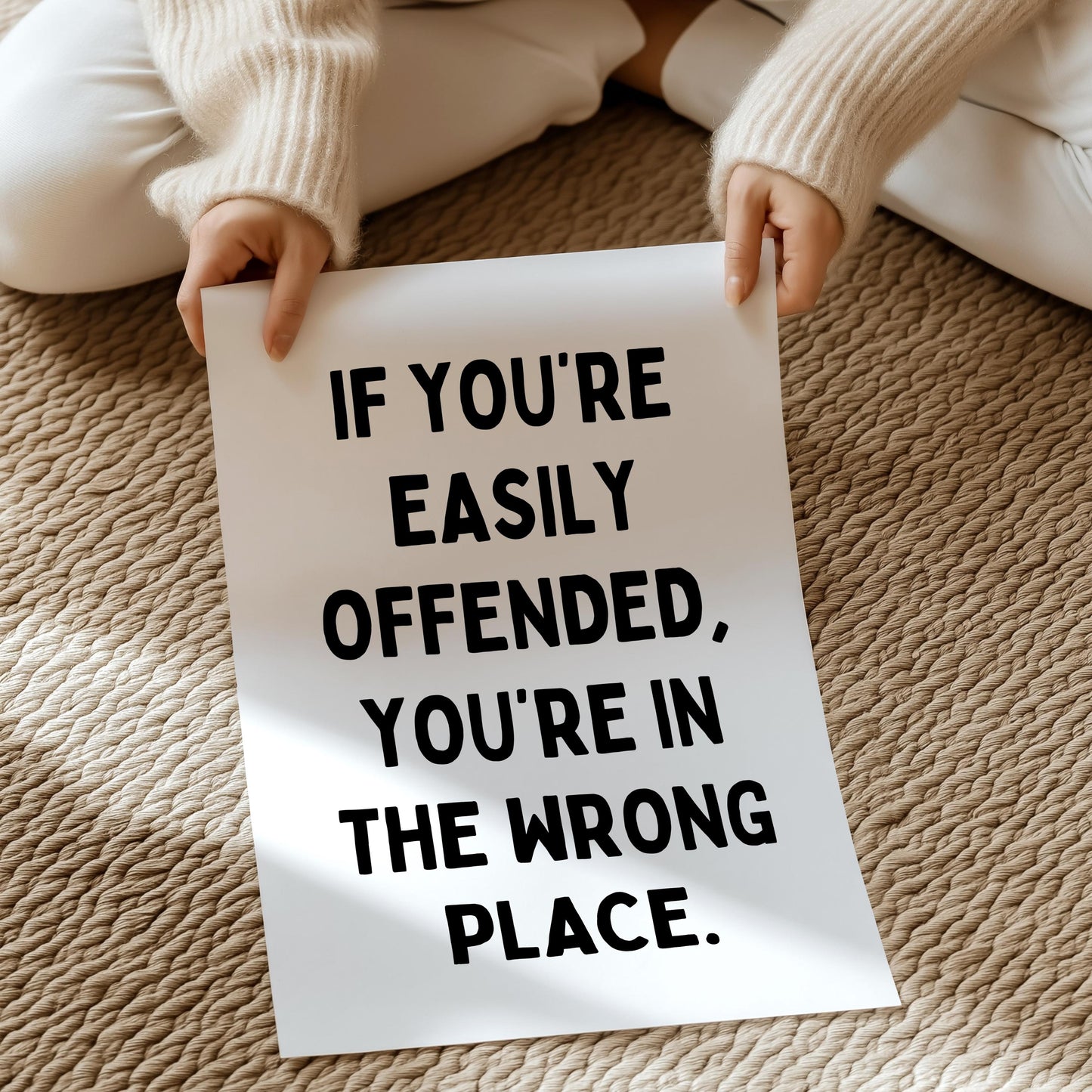If you're easily offended, you're in the wrong place | UNFRAMED PRINT