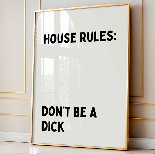 House rules: Don't be a dick  | UNFRAMED PRINT