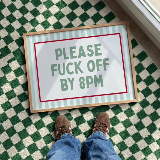 Please fuck off by 8pm |  UNFRAMED PRINT