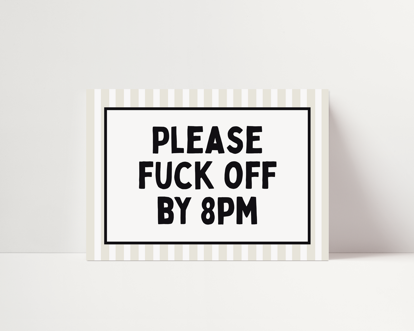 Please fuck off by 8pm |  UNFRAMED PRINT