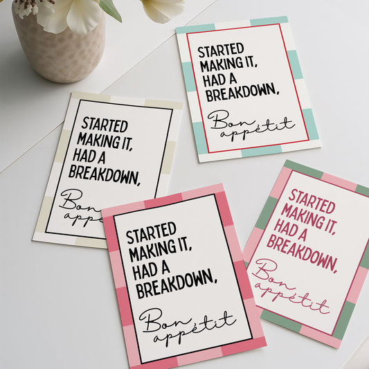 Started making it, had a breakdown, Bon Appetit |  UNFRAMED PRINT
