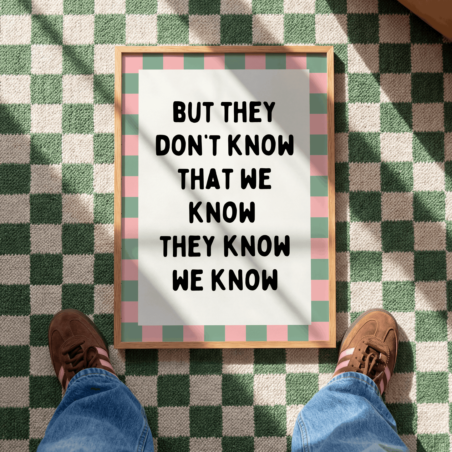 But they don't know we know they know  | UNFRAMED PRINT