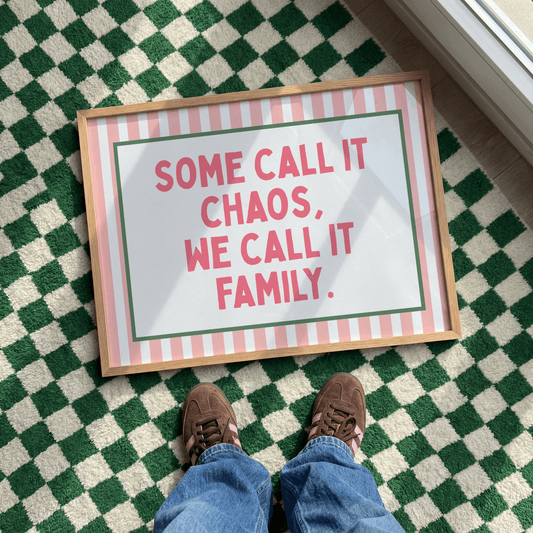 Some call it chaos, we call it family |  UNFRAMED PRINT