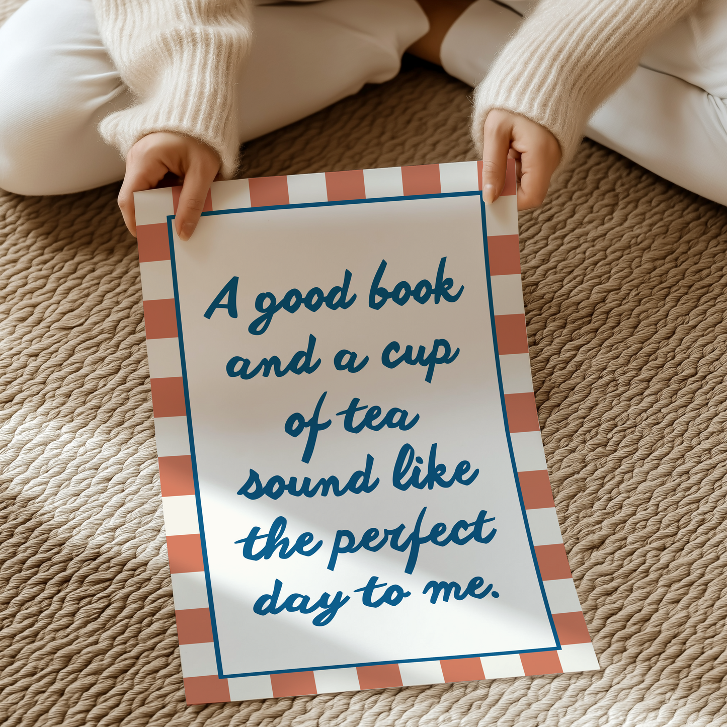 A good book and a cup of tea sound like the perfect day to me | UNFRAMED PRINT