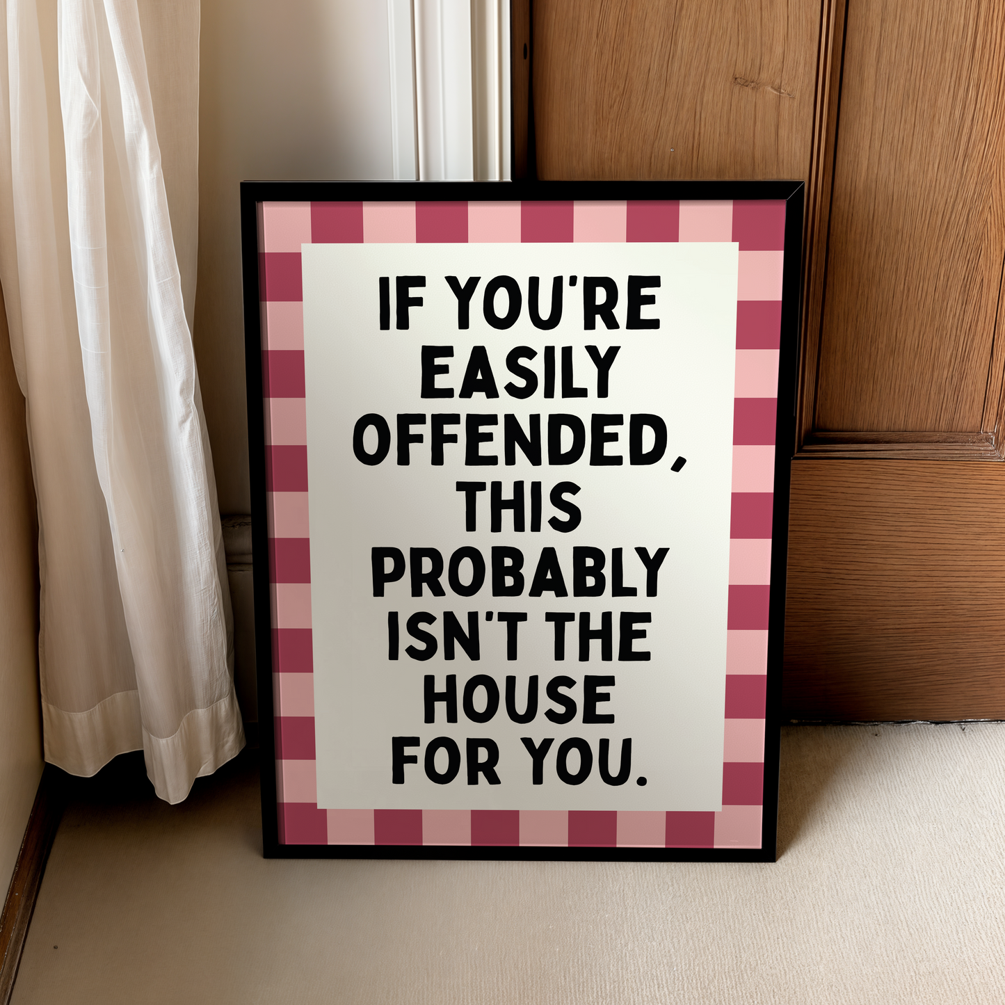 If you're easily offended, this might not be the house for you | UNFRAMED PRINT