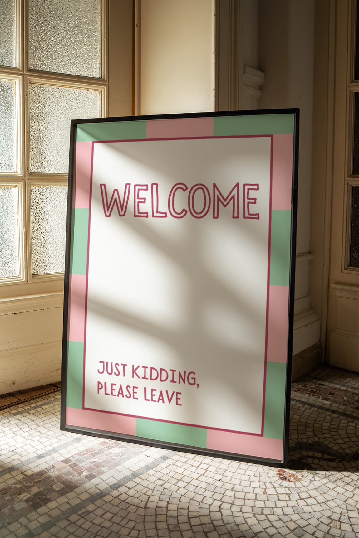 Welcome. Just kidding, please leave |  UNFRAMED PRINT