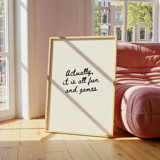 Actually, it is all fun and games | UNFRAMED PRINT