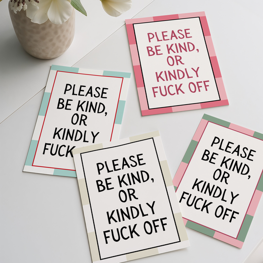Please be kind, or kindly fuck off |  UNFRAMED PRINT