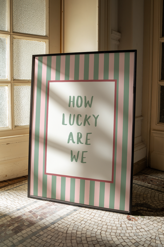 (IM'PERFECTS) How lucky are we | UNFRAMED PRINT
