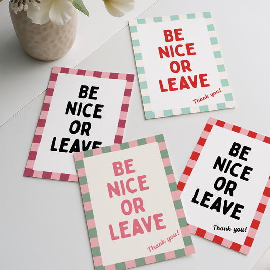 Be nice or leave. Thank you |  UNFRAMED PRINT