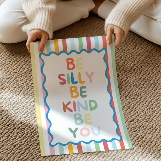 Be silly, be kind, be you  | UNFRAMED PRINT