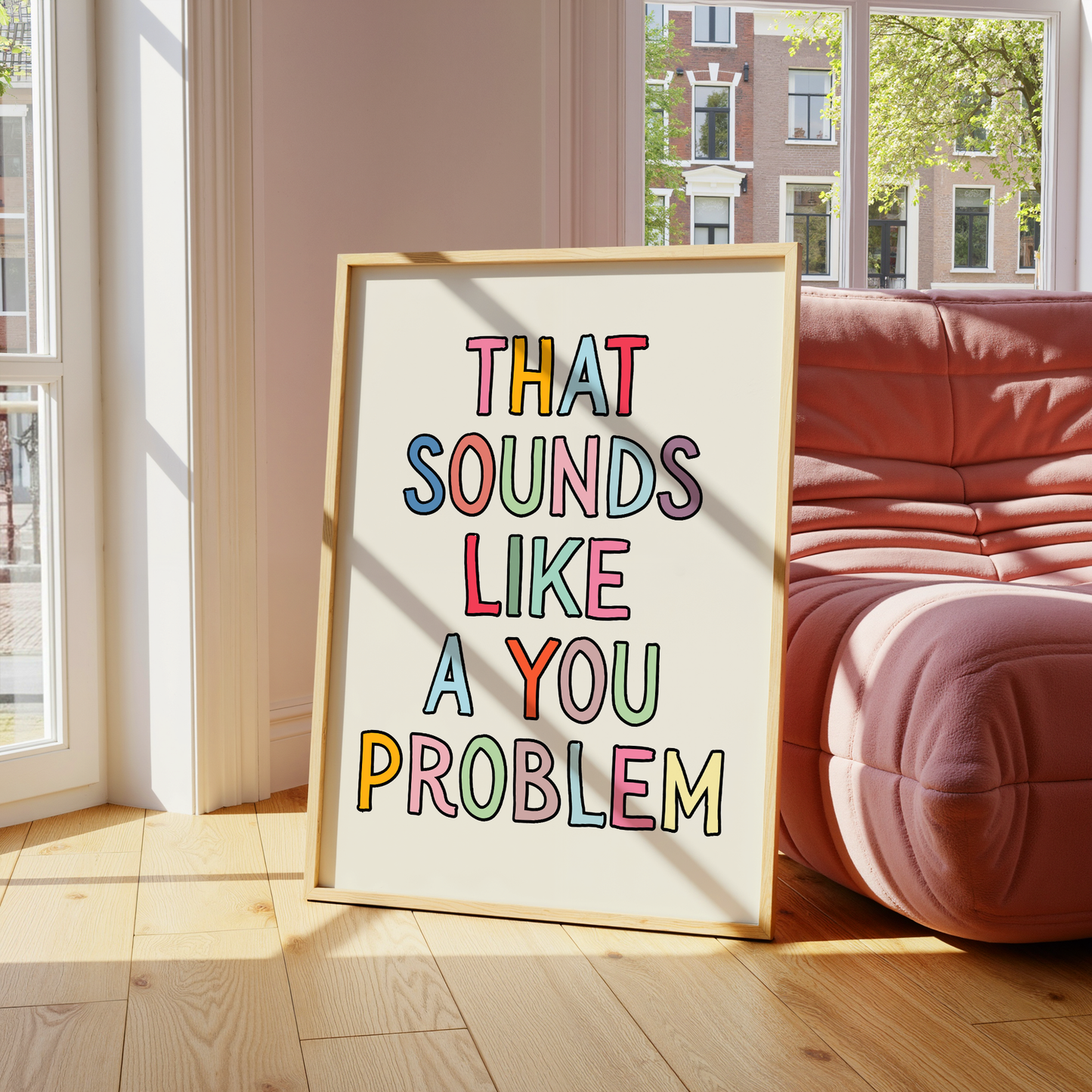 That sounds like a you problem |  UNFRAMED PRINT