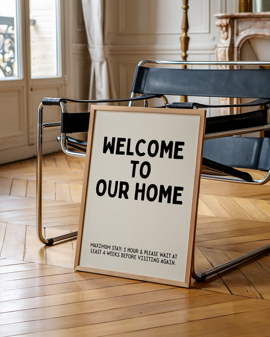 Welcome to our Home. Maximum stay: 1 hour & Please wait at least 4 weeks before visiting again.  | UNFRAMED PRINT