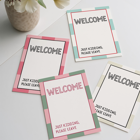 Welcome. Just kidding, please leave |  UNFRAMED PRINT