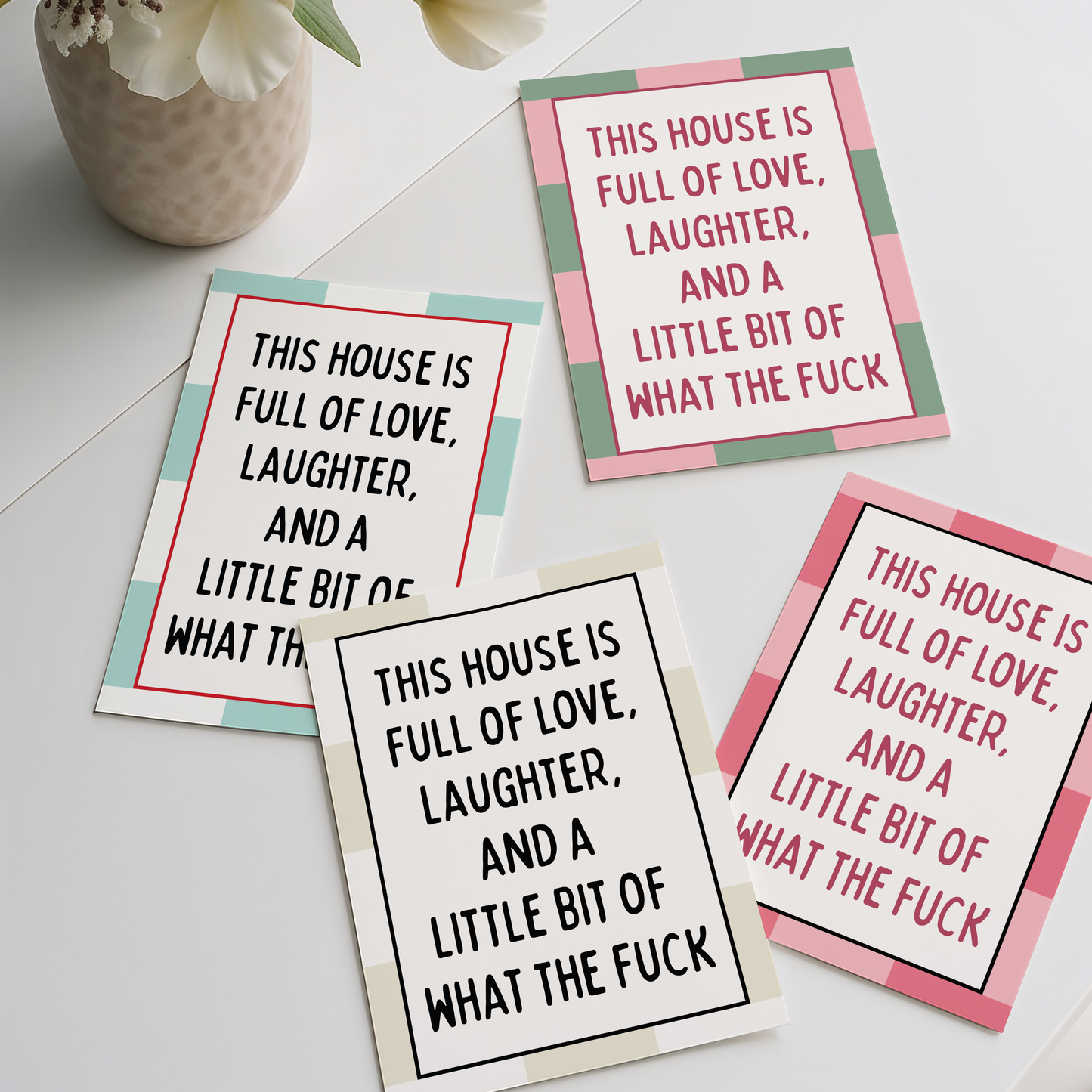 This house is full of love, laughter, and a little bit of what the fuck |  UNFRAMED PRINT