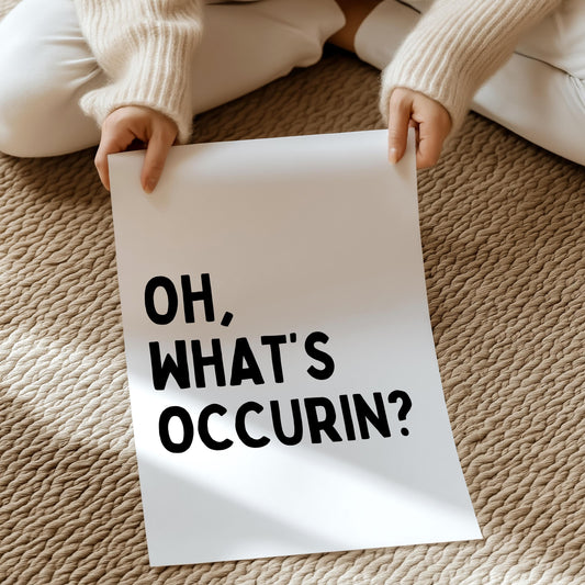 Oh, what's occurin?  | Home prints | Funny prints | Quotes