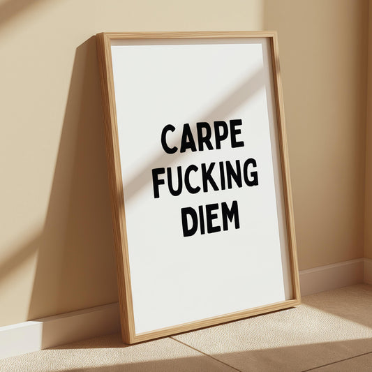 Carpe Fucking Diem | UNFRAMED PRINT