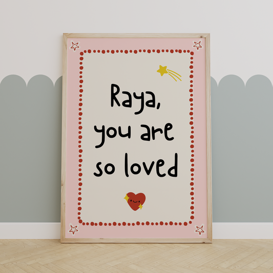 You are so loved | UNFRAMED PRINT