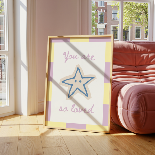 You are so loved | UNFRAMED PRINT