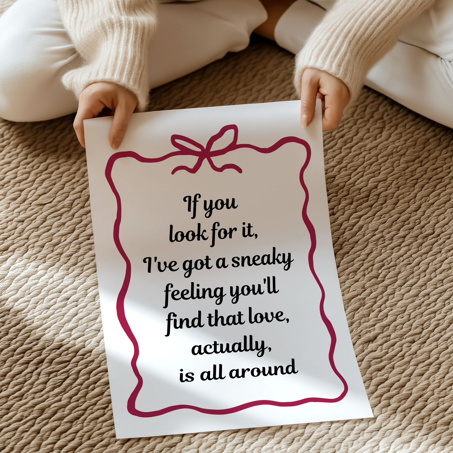 If you look for it, I've got a sneaky feeling you'll find that love actually is all around | UNFRAMED PRINT