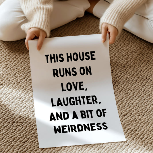This house runs on love, laughter, and a bit of weirdness | UNFRAMED PRINT