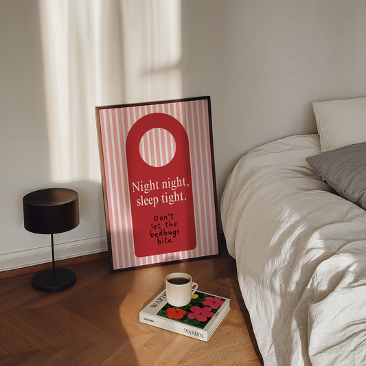 Night night, sleep tight, don't let the bedbugs bite | UNFRAMED PRINT