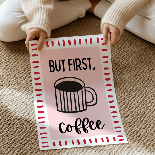 But first, coffee | UNFRAMED PRINT