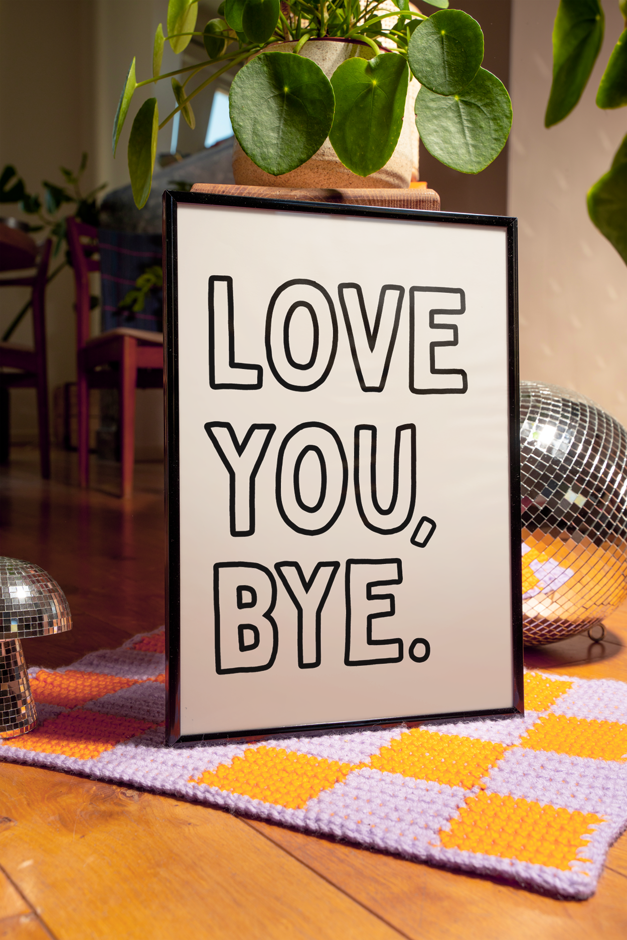 Love you, bye.  | UNFRAMED PRINT