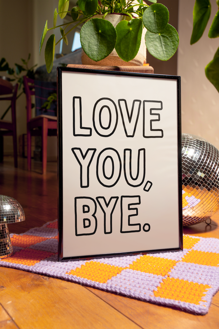 Love you, bye. | UNFRAMED PRINT – Rusty Roo's Prints