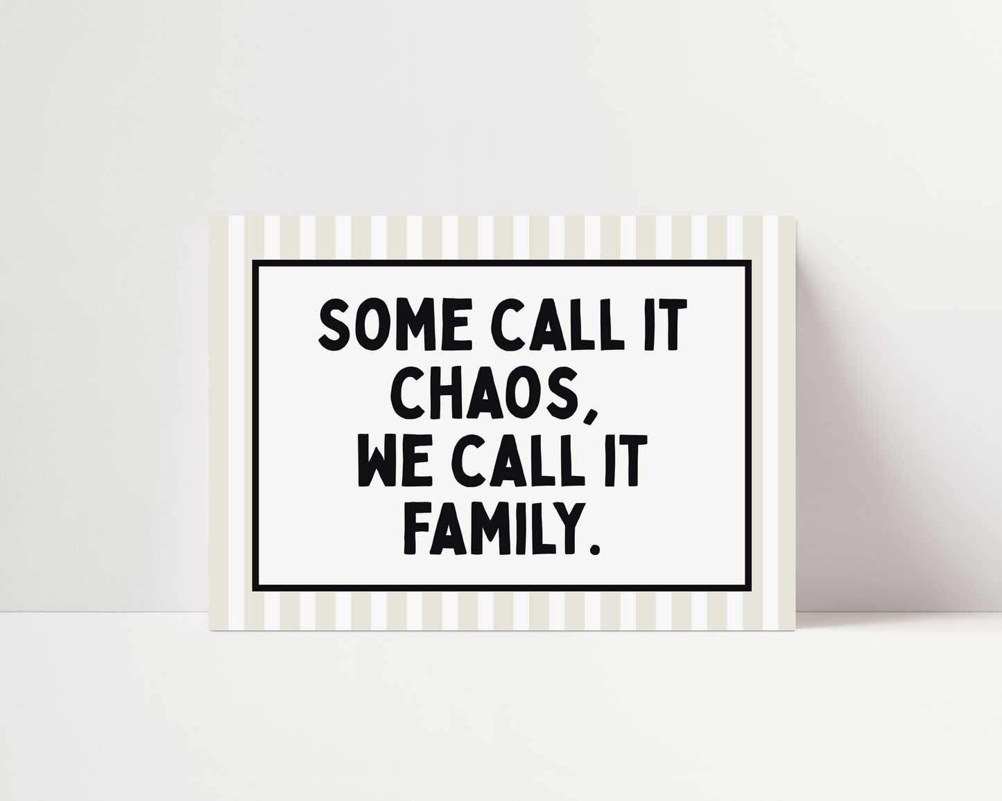 Some call it chaos, we call it family |  UNFRAMED PRINT