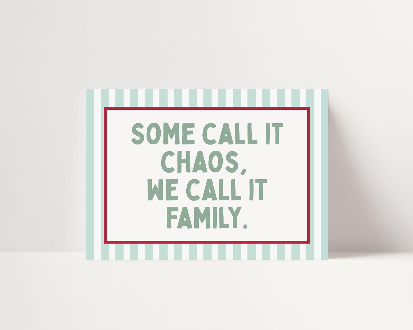 Some call it chaos, we call it family |  UNFRAMED PRINT