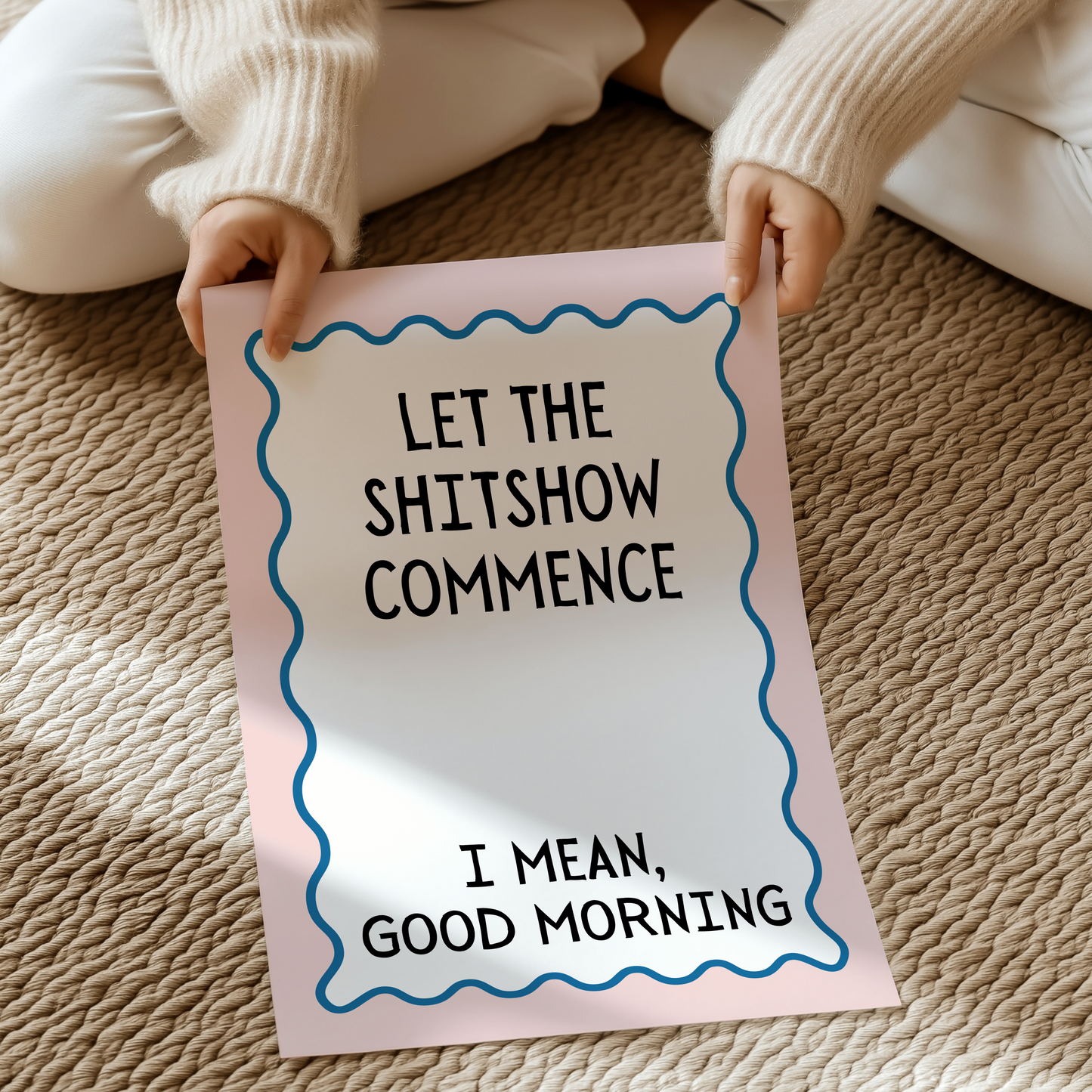 Let the shitshow commence. I mean, good morning | UNFRAMED PRINT