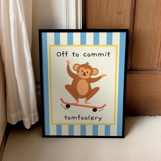 Off to commit tomfoolery | UNFRAMED PRINT