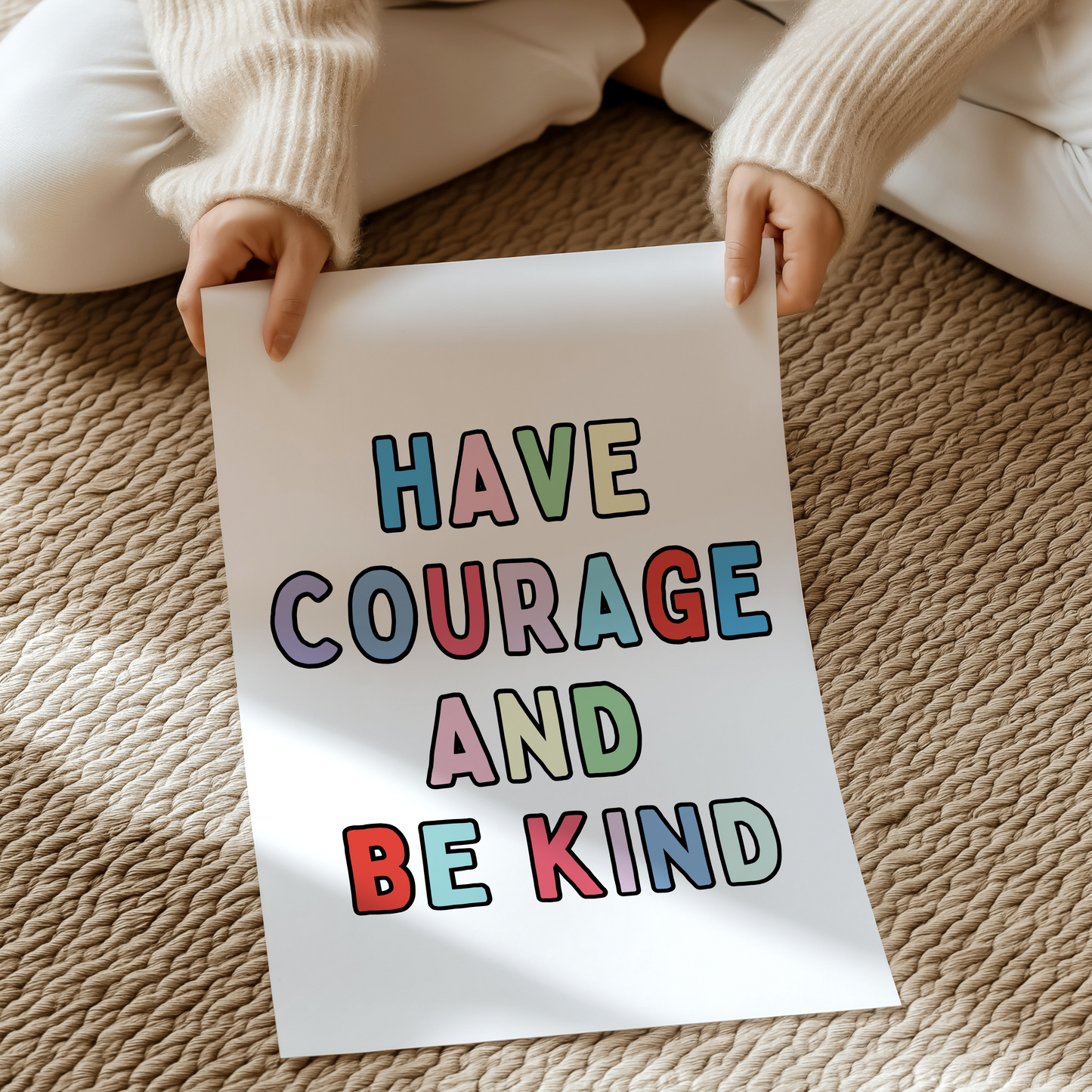 Have courage and be kind | UNFRAMED PRINT