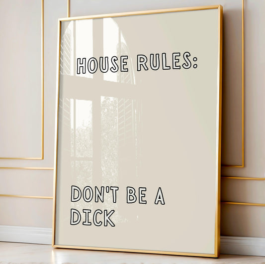 House rules: Don't be a dick  | UNFRAMED PRINT