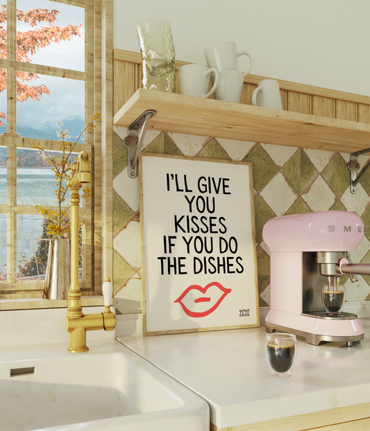 Kisses if you do the dishes | UNFRAMED PRINT