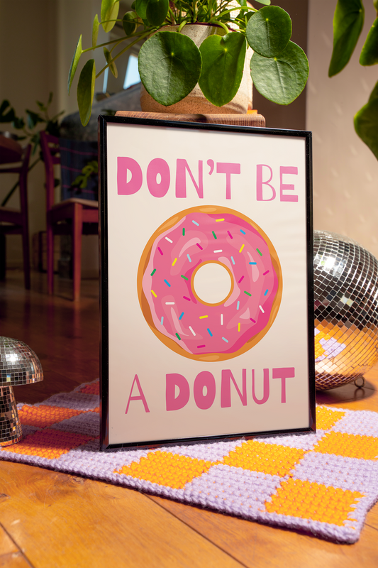 Don't be a donut | UNFRAMED PRINT