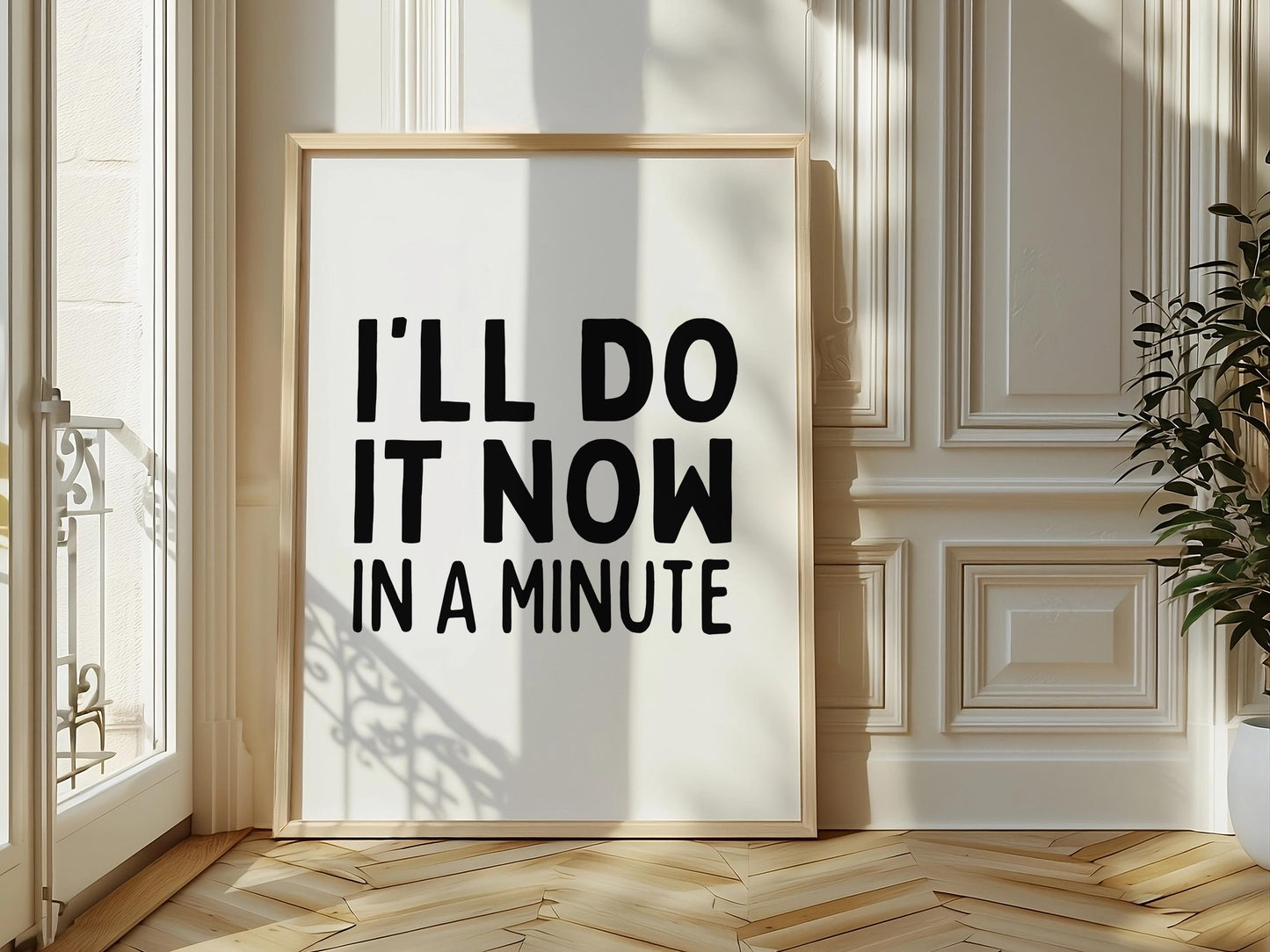 I'll do it now in a minute | UNFRAMED PRINT