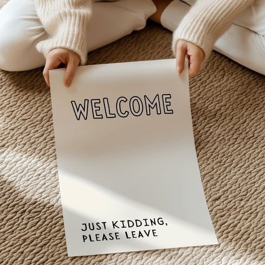 (IM'PERFECTS) Welcome. Just kidding, please leave. | UNFRAMED PRINT (Copy)