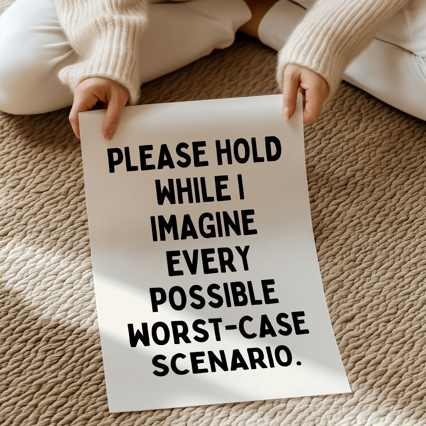 Please hold while I imagine every possible worst-case scenario. | UNFRAMED PRINT