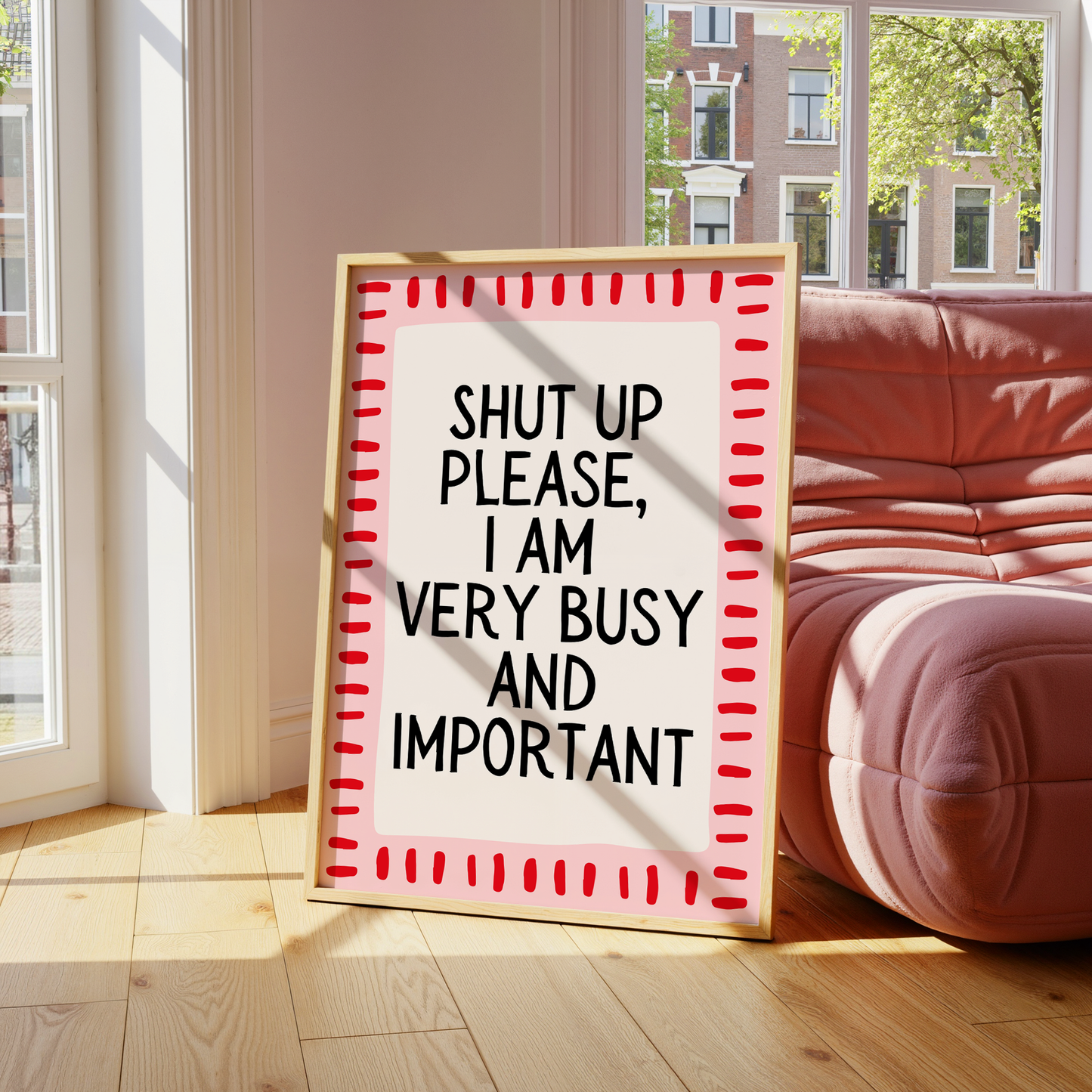 Shut up please,  I am very busy and important | UNFRAMED PRINT